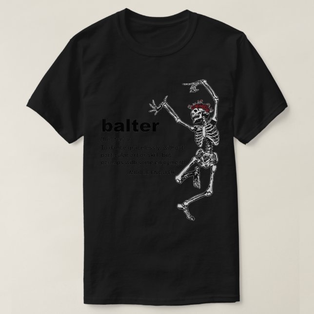 Balter Definition To Dance Gracelessly Without Art T-Shirt (Design Front)