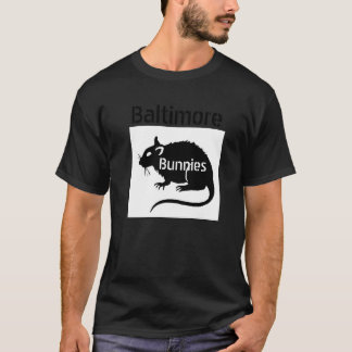 Baltimore RAT "Bunnies"--- DEAL with it! T Shirt