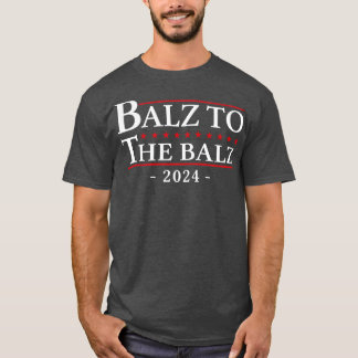 Balz To The Walz Walz 2024 TShirt 2
