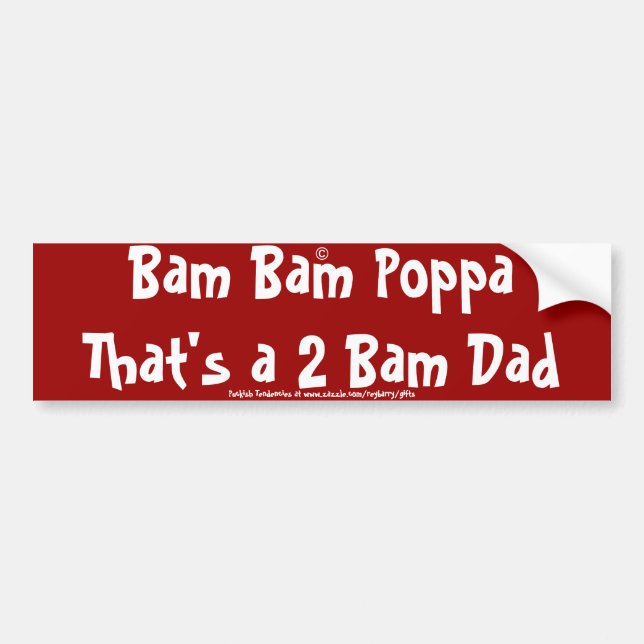 Bam Bam Poppa That's a 2 Bam Dad Bumper Sticker (Front)