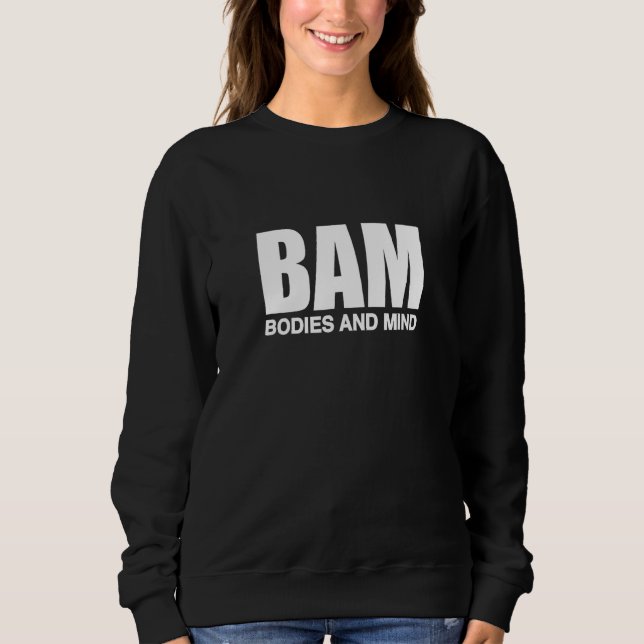 BAM Bodies And Mind Sweatshirt (Front)