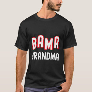 Bama Grandma Alabama Sports Family Alabama Souther T-Shirt