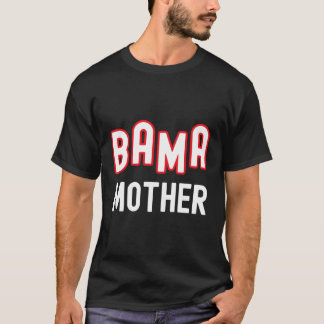 Bama Mother Alabama Sports Family Alabama Southern T-Shirt