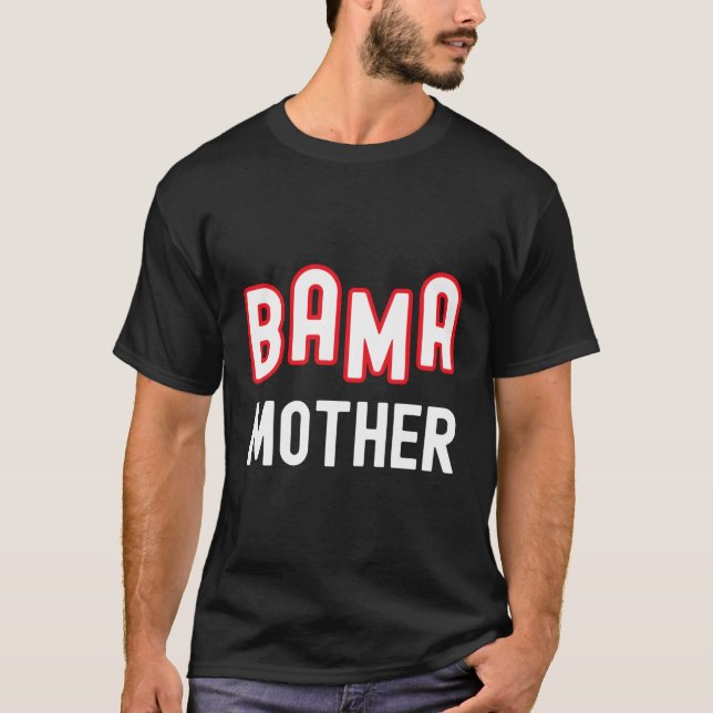 Bama Mother Alabama Sports Family Alabama Southern T-Shirt (Front)
