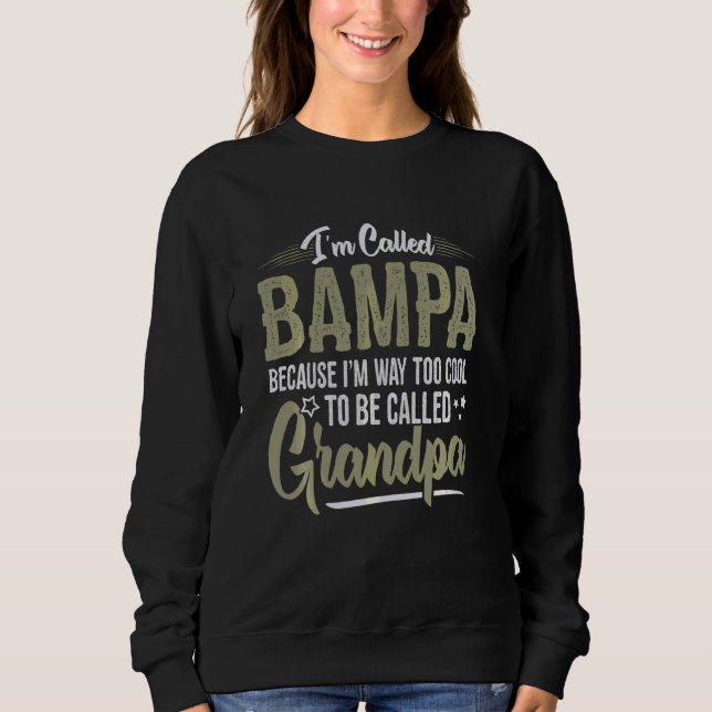 Bampa Too Cool To Be Called Grandpa Men Fathers Da Sweatshirt (Front)
