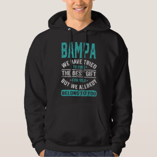 Bampa We Have Tried To Find The Best  Father's Day Hoodie