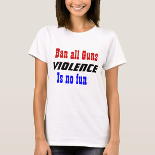 Ban all guns slogan violence t-shirts