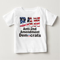 BAN Anti Second Amendment Democrats Baby T