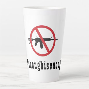 Ban AR-15 Enough Is Enough  Latte Mug