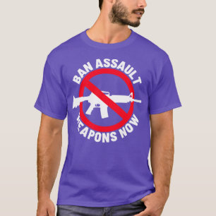 Ban Assault Weapons Now 1 T-Shirt