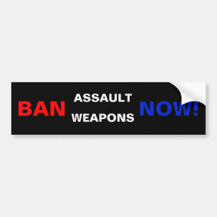 Ban Assault Weapons Now! Gun Control Safety Bumper Sticker