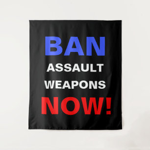 Ban Assault Weapons Now! Guns Political Activist Tapestry