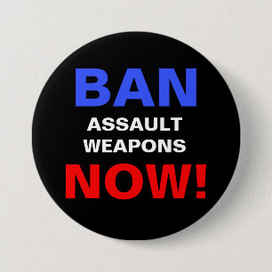 Ban Assault Weapons Now! Guns Political Protest 7.5 Cm Round Badge