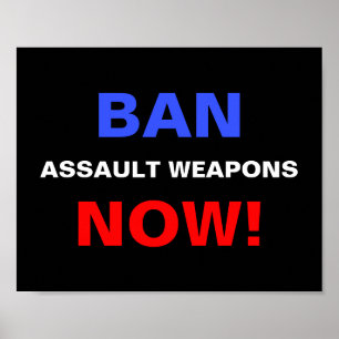 Ban Assault Weapons Now! Guns Political Protest Poster