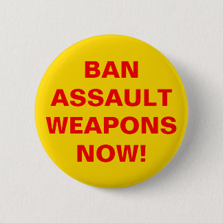 Ban Assault Weapons Now! Pro Gun Control 6 Cm Round Badge