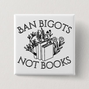 Ban Bigots Not Books 15 Cm Square Badge