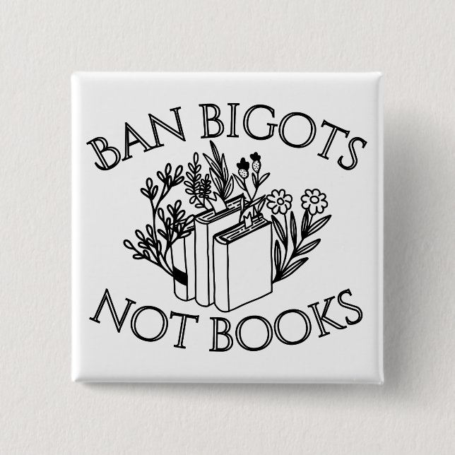 Ban Bigots Not Books 15 Cm Square Badge (Front)
