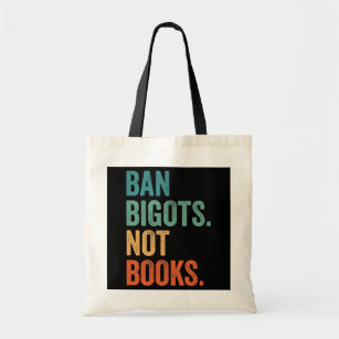 Ban Bigots Not Books Banned Books Bookish Tote Bag