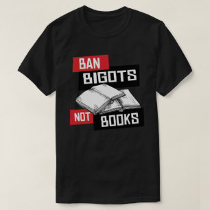 Ban Bigots Not Books T-Shirt