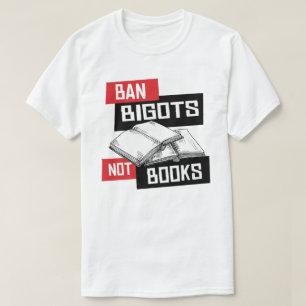 Ban Bigots Not Books T-Shirt
