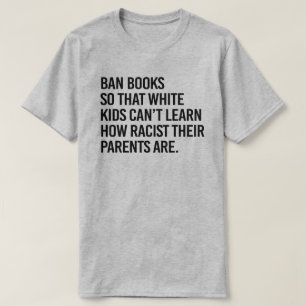 Ban Books so white kids can't learn T-Shirt