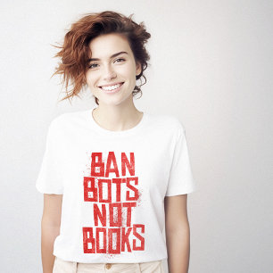 Ban Bots Not Books T-Shirt