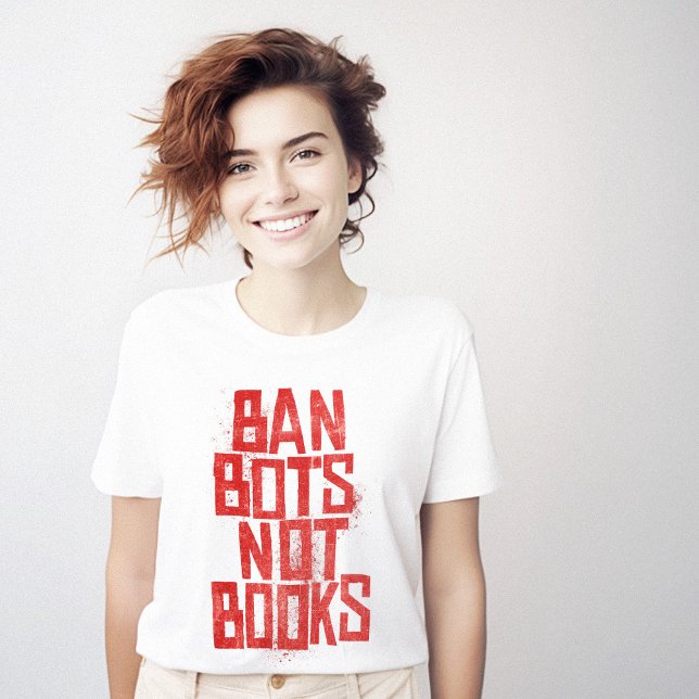 Ban Bots Not Books T-Shirt (Ban Bots Not Books T-Shirt)
