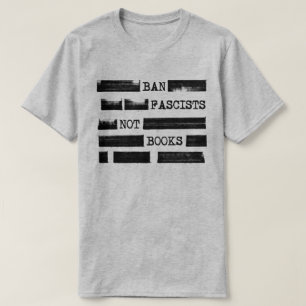 Ban Fascists Not Books Redacted  T-Shirt