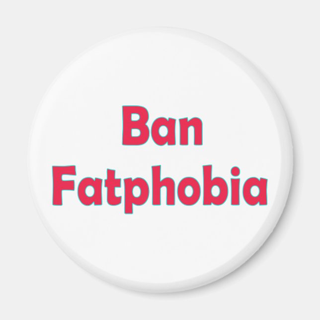 Ban Fat Phobia Magnet (Front)