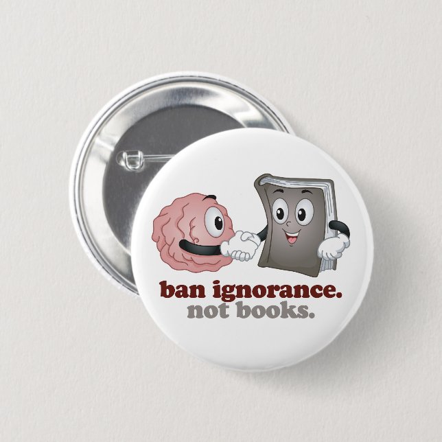 Ban Ignorance Not Books 6 Cm Round Badge (Front & Back)