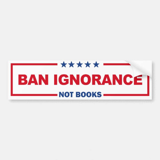 Ban Ignorance Not Books Bumper Sticker (Front)
