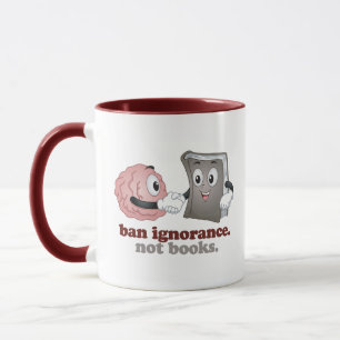 Ban Ignorance Not Books Mug