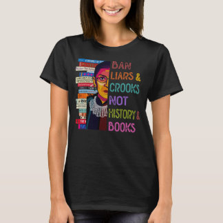 Ban liars and crooks not history and books T-Shirt