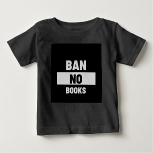 Ban No Books Baby T-Shirt