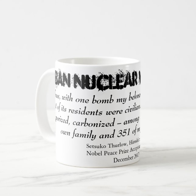 Ban Nuclear Weapons Setsuko Thurlow Nobel Speech Coffee Mug (Front Left)