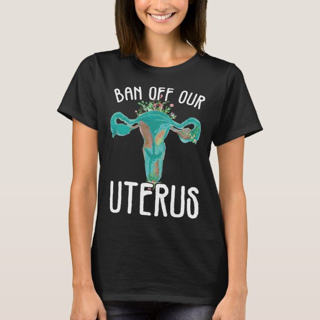 Ban Off Our Uterus Support Hysterectomy Recovery P T-Shirt (Front)