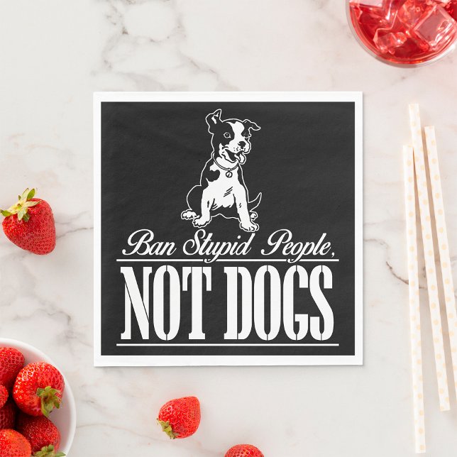 Ban Stupid People Not Dogs Funny Pitbull Quote  Napkin (Creator Uploaded)