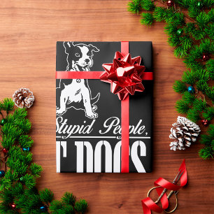 Ban Stupid People Not Dogs Wrapping Paper