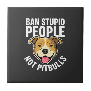 Ban Stupid People Not Pitbulls Dog Ceramic Tile