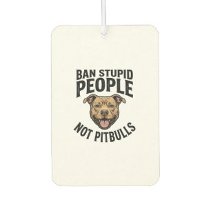 Ban Stupid People Not Pitbulls Vintage Dog Design_ Car Air Freshener