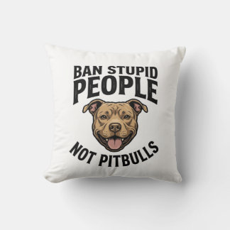 Ban Stupid People Not Pitbulls Vintage Dog Design_ Cushion