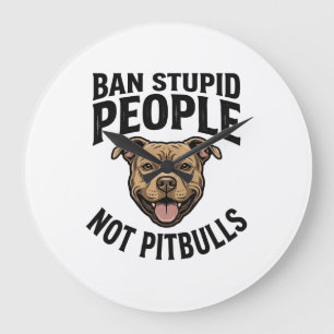 Ban Stupid People Not Pitbulls Vintage Dog Design_ Large Clock