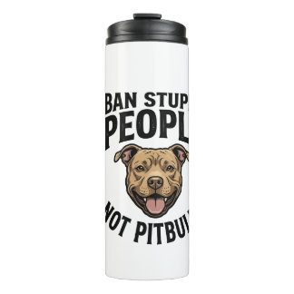 Ban Stupid People Not Pitbulls Vintage Dog Design_ Thermal Tumbler