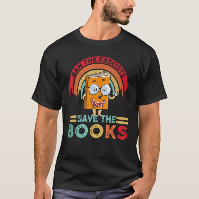Ban The Fascists Save The Books  Book  Bookaholic T-Shirt (Front)