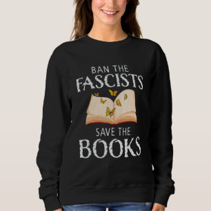 Ban The Fascists Save The Books  Book  Worm Nerd 1 Sweatshirt