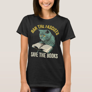 Ban The Fascists Save The Books Funny Book Lover W T-Shirt