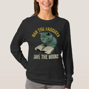 Ban The Fascists Save The Books Funny Book Lover W T-Shirt