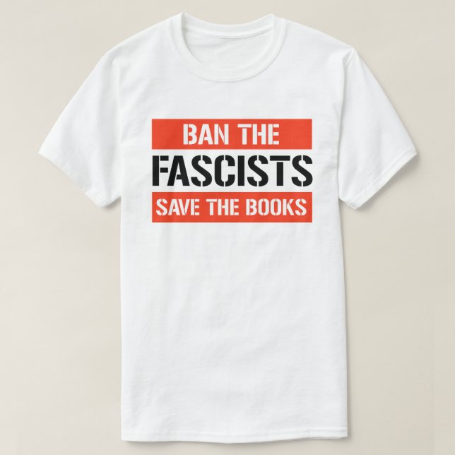 Ban the Fascists Save the Books T-Shirt (Design Front)