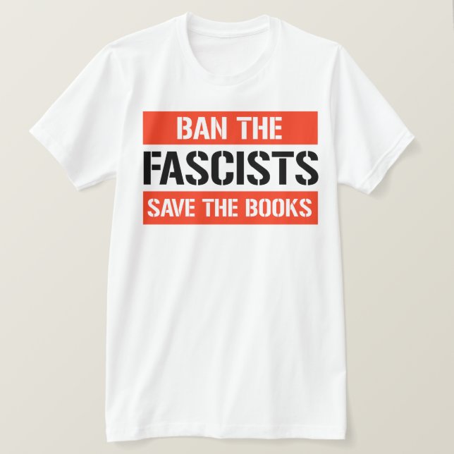 Ban the Fascists Save the Books T-Shirt (Design Front)