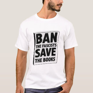 Ban the fascists save the books T-shirt